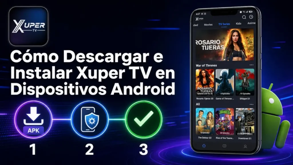 Cómo Descargar e Instalar Xuper TV en Dispositivos Android